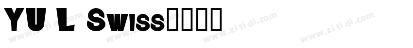 YU L Swiss字体转换